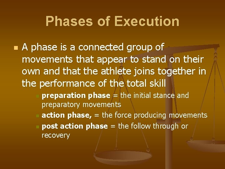 Phases of Execution n A phase is a connected group of movements that appear