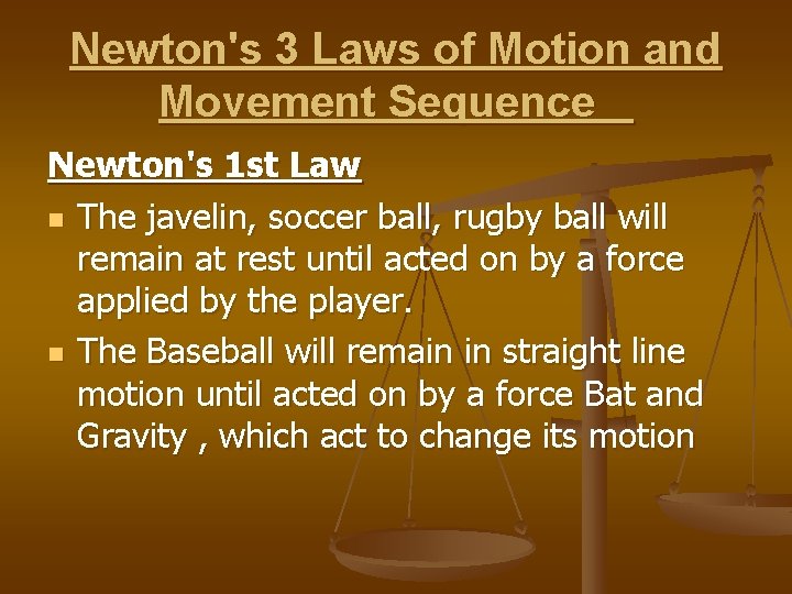 Newton's 3 Laws of Motion and Movement Sequence Newton's 1 st Law n The