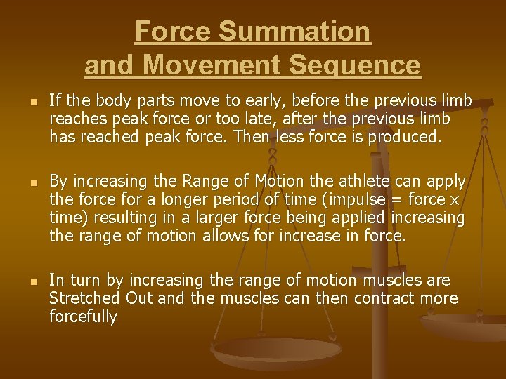 Force Summation and Movement Sequence n n n If the body parts move to