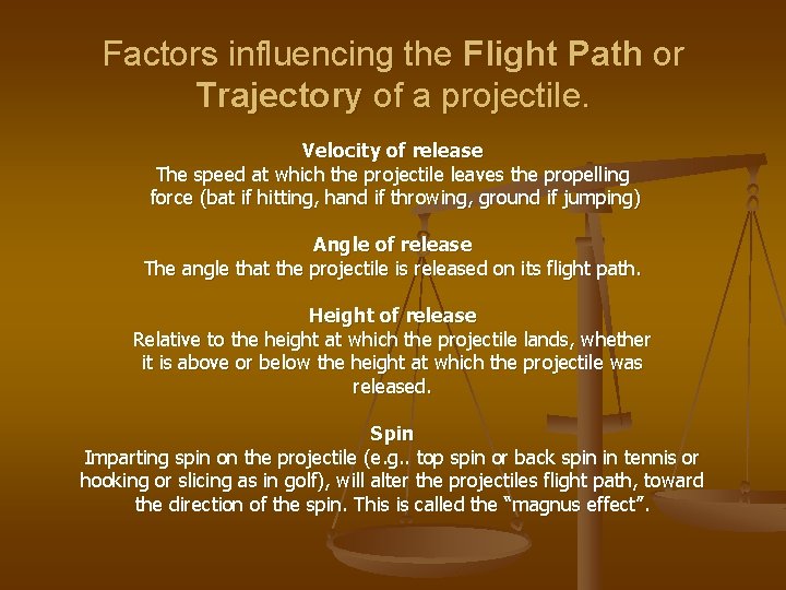 Factors influencing the Flight Path or Trajectory of a projectile. Velocity of release The