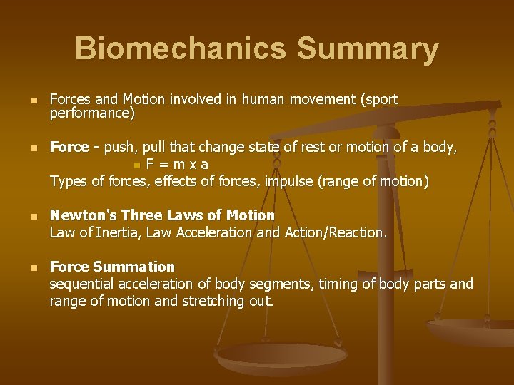 Biomechanics Summary n n Forces and Motion involved in human movement (sport performance) Force