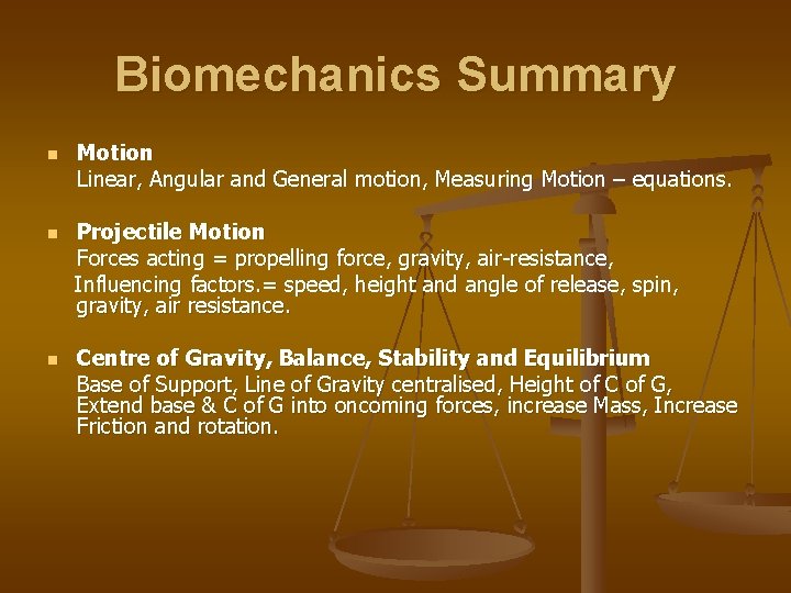 Biomechanics Summary n n n Motion Linear, Angular and General motion, Measuring Motion –