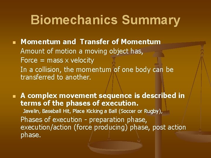 Biomechanics Summary n n Momentum and Transfer of Momentum Amount of motion a moving