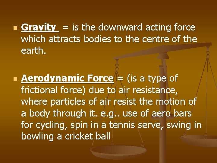 n n Gravity = is the downward acting force which attracts bodies to the