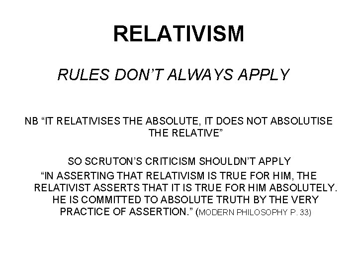 RELATIVISM RULES DON’T ALWAYS APPLY NB “IT RELATIVISES THE ABSOLUTE, IT DOES NOT ABSOLUTISE