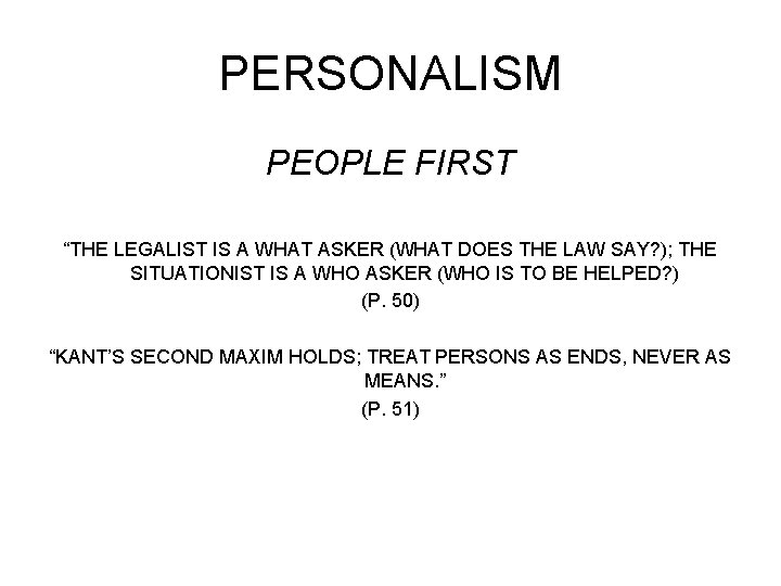 PERSONALISM PEOPLE FIRST “THE LEGALIST IS A WHAT ASKER (WHAT DOES THE LAW SAY?