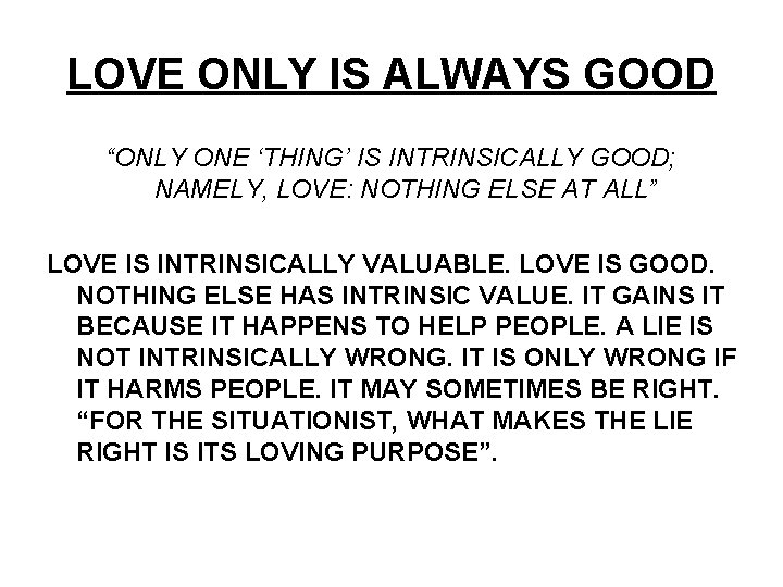 LOVE ONLY IS ALWAYS GOOD “ONLY ONE ‘THING’ IS INTRINSICALLY GOOD; NAMELY, LOVE: NOTHING