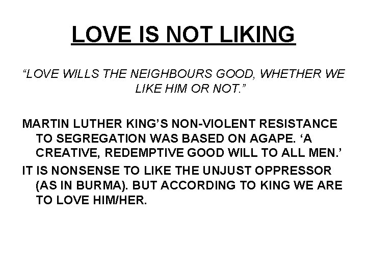 LOVE IS NOT LIKING “LOVE WILLS THE NEIGHBOURS GOOD, WHETHER WE LIKE HIM OR