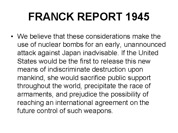 FRANCK REPORT 1945 • We believe that these considerations make the use of nuclear