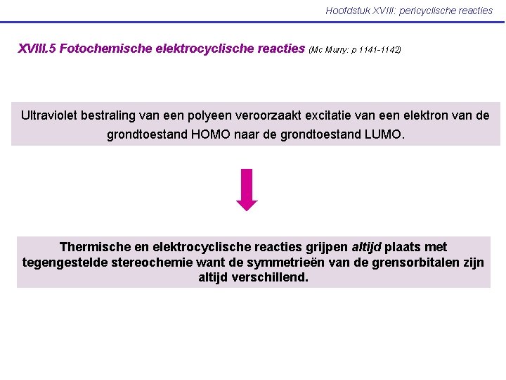 Hoofdstuk XVIII: pericyclische reacties XVIII. 5 Fotochemische elektrocyclische reacties (Mc Murry: p 1141 -1142)