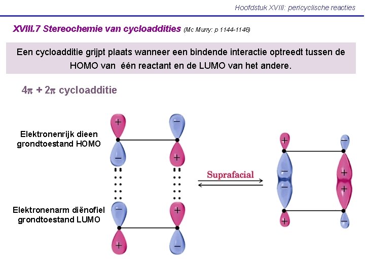 Hoofdstuk XVIII: pericyclische reacties XVIII. 7 Stereochemie van cycloaddities (Mc Murry: p 1144 -1146)