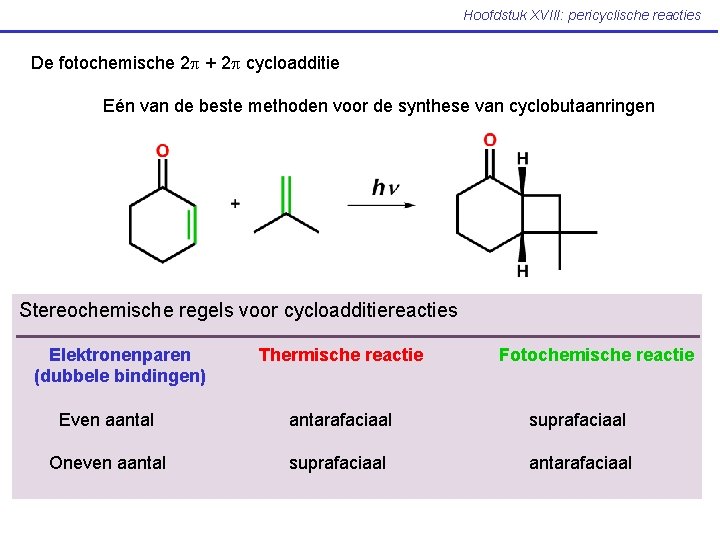Hoofdstuk XVIII: pericyclische reacties De fotochemische 2 p + 2 p cycloadditie Eén van