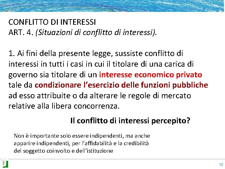 CONFLITTO DI INTERESSI ART. 4. (Situazioni di conflitto di interessi). 1. Ai fini della