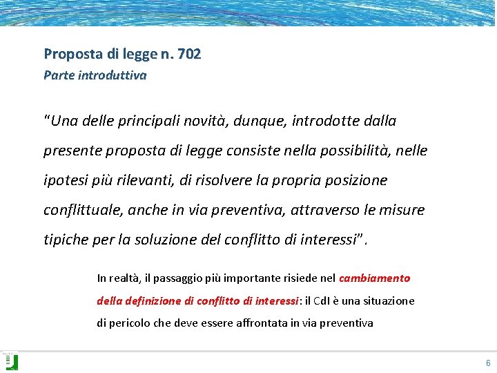 Proposta di legge n. 702 Parte introduttiva “Una delle principali novità, dunque, introdotte dalla