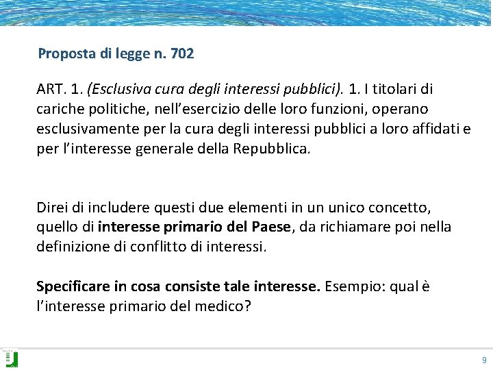 Proposta di legge n. 702 ART. 1. (Esclusiva cura degli interessi pubblici). 1. I