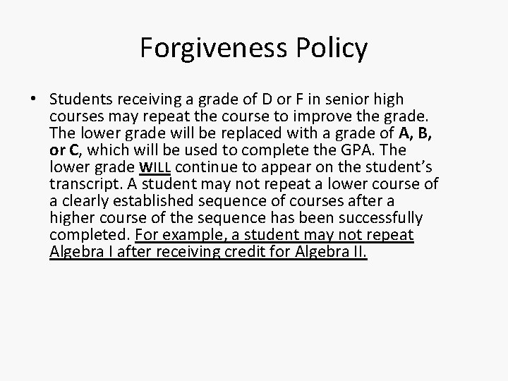Forgiveness Policy • Students receiving a grade of D or F in senior high