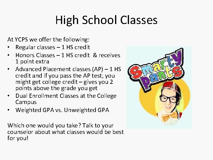 High School Classes At YCPS we offer the following: • Regular classes – 1