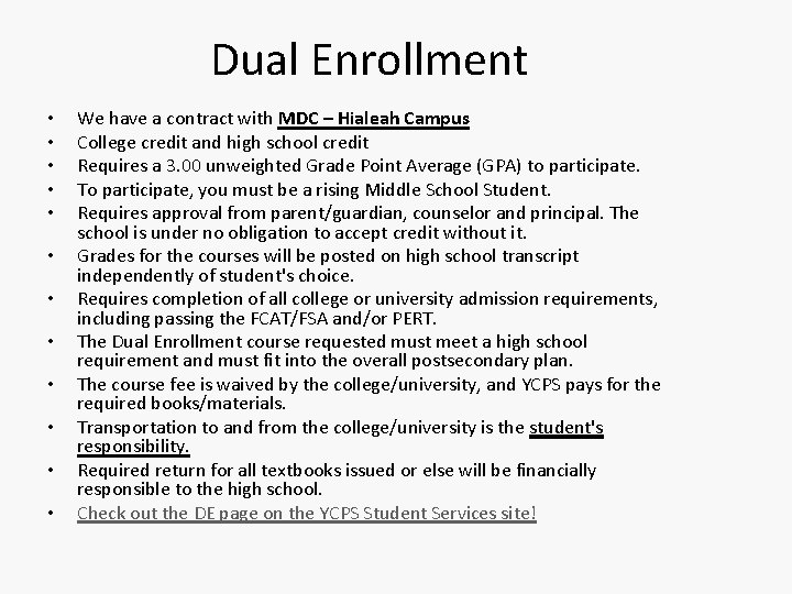 Dual Enrollment • • • We have a contract with MDC – Hialeah Campus