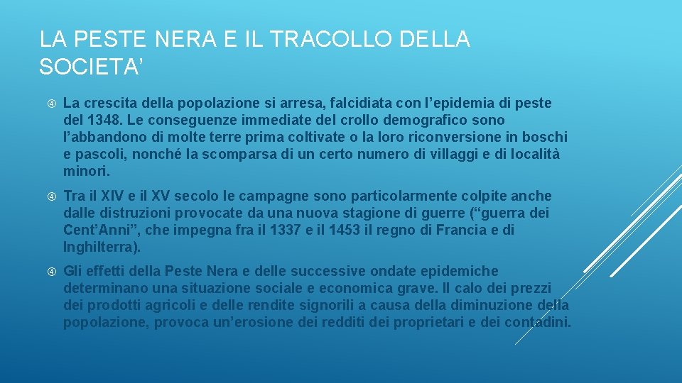 LA PESTE NERA E IL TRACOLLO DELLA SOCIETA’ La crescita della popolazione si arresa,