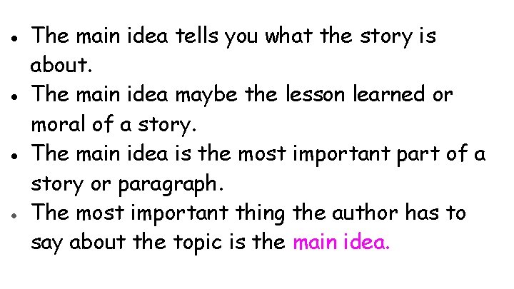 ● The main idea tells you what the story is about. ● The main ● The main idea tells you what the story is about. ● The main