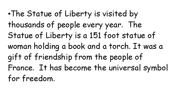  • The Statue of Liberty is visited by thousands of people every year.