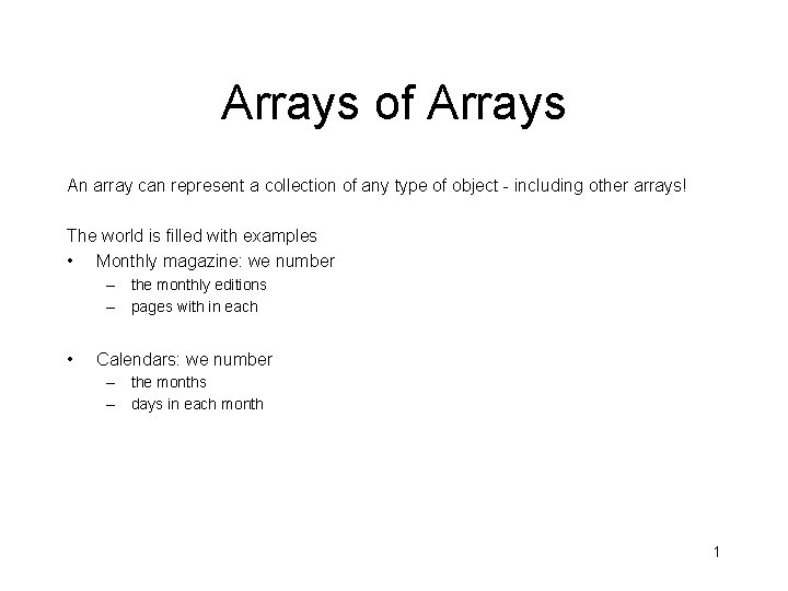 Arrays of Arrays An array can represent a collection of any type of object