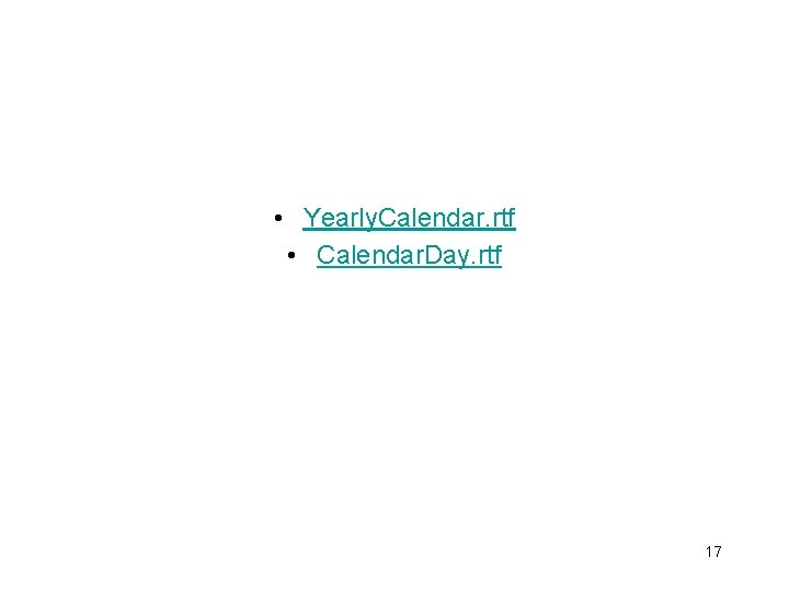  • Yearly. Calendar. rtf • Calendar. Day. rtf 17 