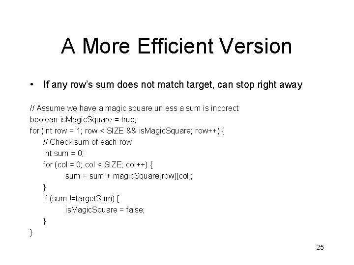 A More Efficient Version • If any row’s sum does not match target, can