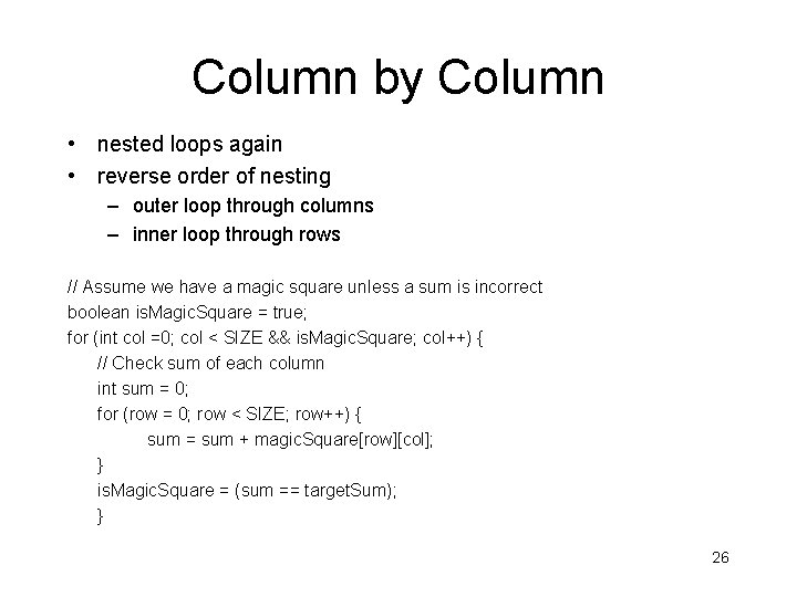 Column by Column • nested loops again • reverse order of nesting – outer