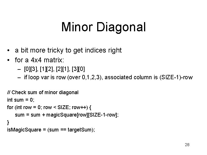 Minor Diagonal • a bit more tricky to get indices right • for a