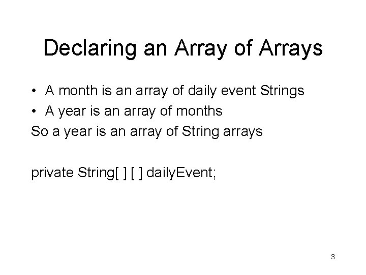 Declaring an Array of Arrays • A month is an array of daily event