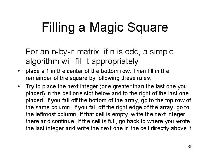 Filling a Magic Square For an n-by-n matrix, if n is odd, a simple