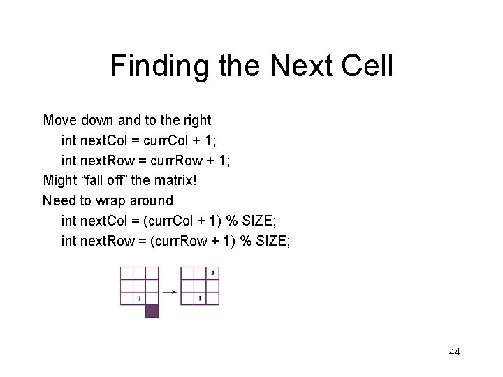 Finding the Next Cell Move down and to the right int next. Col =