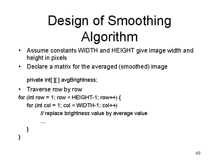 Design of Smoothing Algorithm • Assume constants WIDTH and HEIGHT give image width and