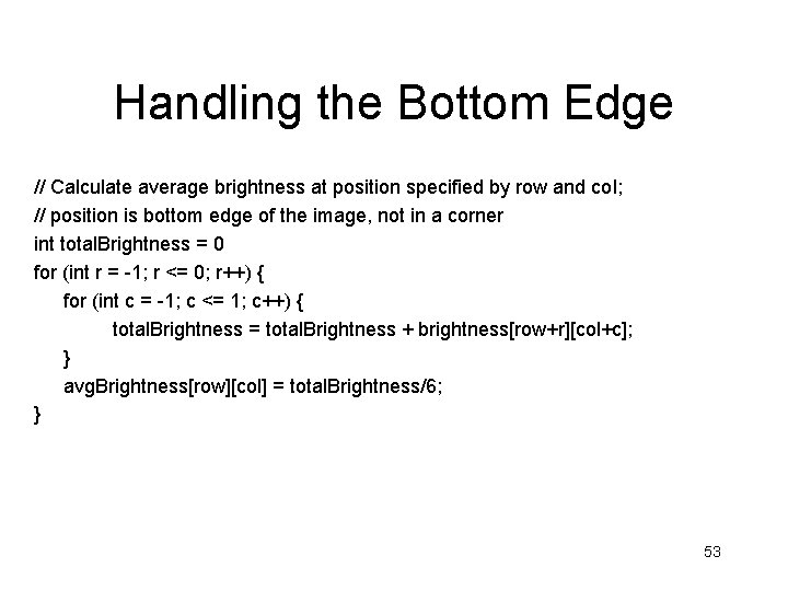 Handling the Bottom Edge // Calculate average brightness at position specified by row and