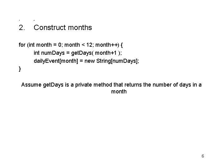 1. m 2. Construct months for (int month = 0; month < 12; month++)