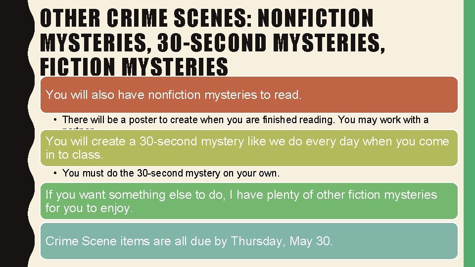 OTHER CRIME SCENES: NONFICTION MYSTERIES, 30 -SECOND MYSTERIES, FICTION MYSTERIES You will also have
