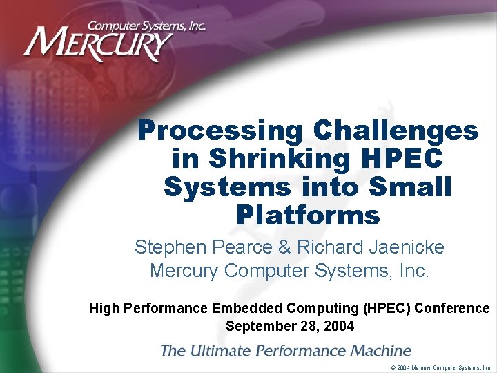 Processing Challenges in Shrinking HPEC Systems into Small Platforms Stephen Pearce & Richard Jaenicke