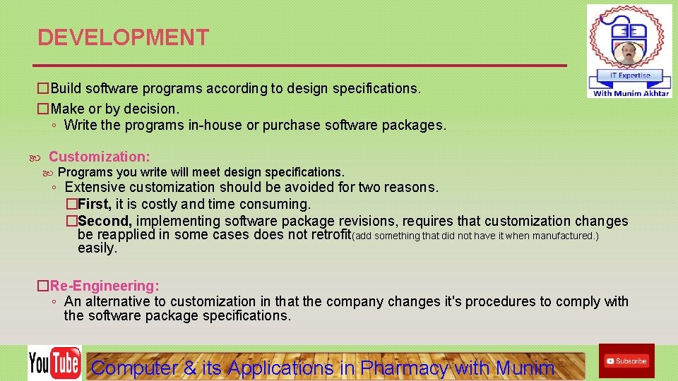 DEVELOPMENT �Build software programs according to design specifications. �Make or by decision. ◦ Write