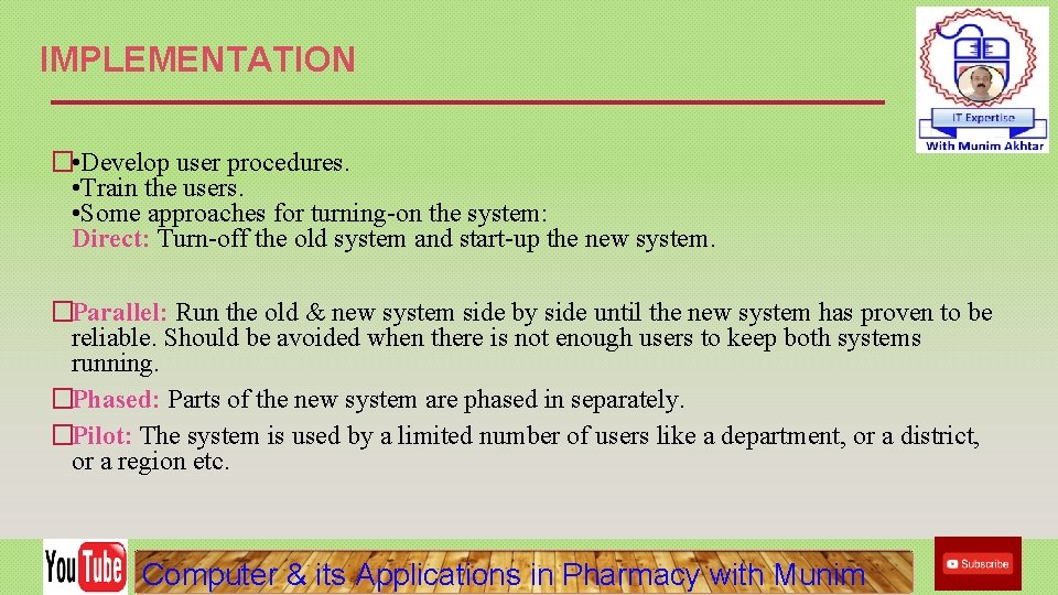 IMPLEMENTATION � • Develop user procedures. • Train the users. • Some approaches for