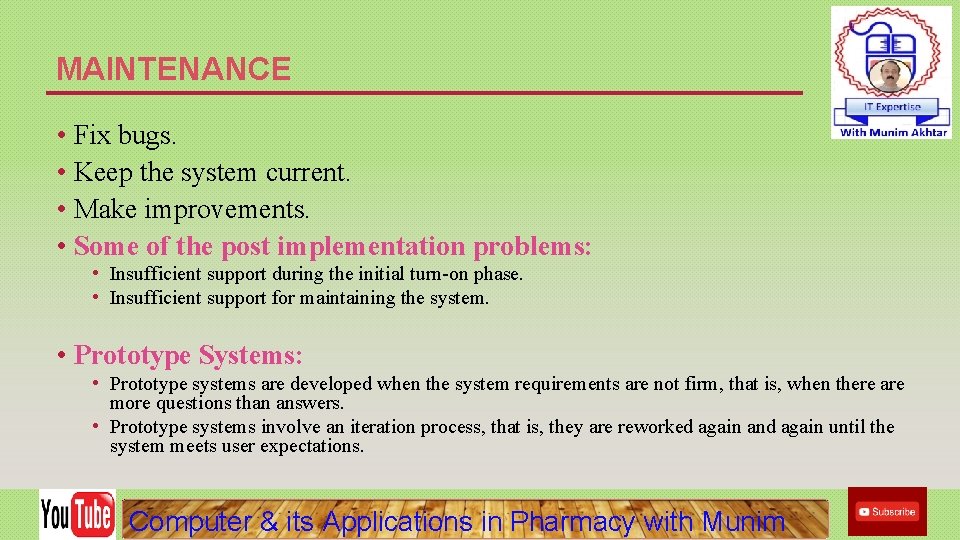 MAINTENANCE • Fix bugs. • Keep the system current. • Make improvements. • Some