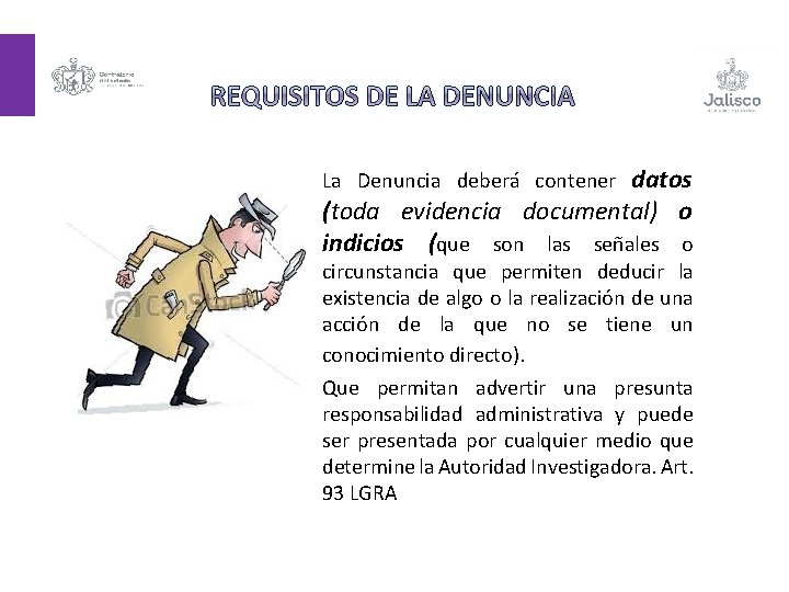 datos (toda evidencia documental) o indicios (que son las señales o La Denuncia deberá