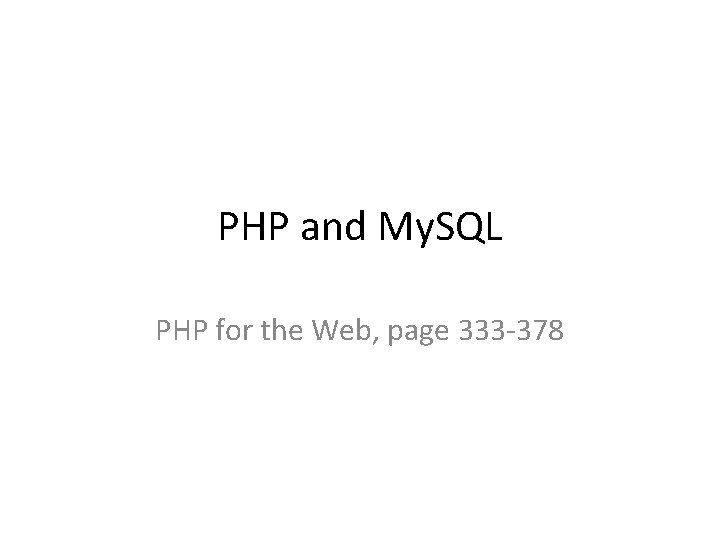 PHP and My. SQL PHP for the Web, page 333 -378 