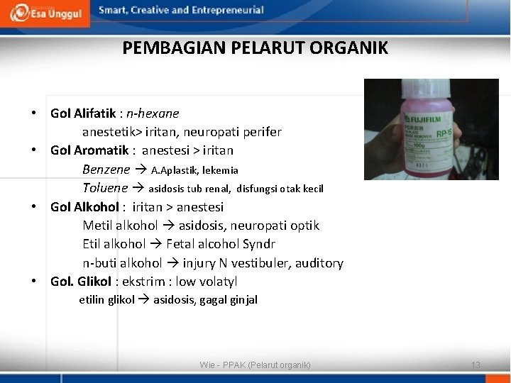 PEMBAGIAN PELARUT ORGANIK • Gol Alifatik : n-hexane anestetik> iritan, neuropati perifer • Gol