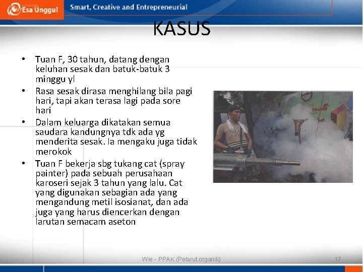 KASUS • Tuan F, 30 tahun, datang dengan keluhan sesak dan batuk-batuk 3 minggu