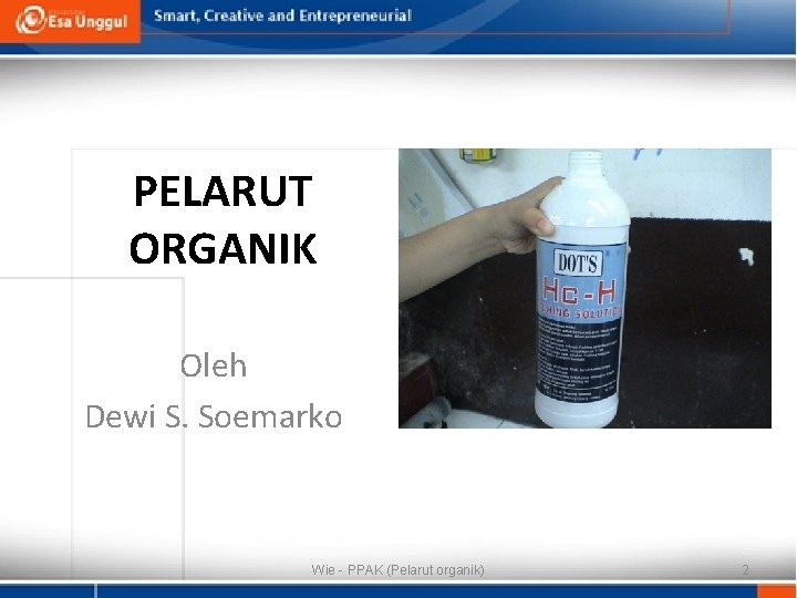 PELARUT ORGANIK Oleh Dewi S. Soemarko Wie - PPAK (Pelarut organik) 2 