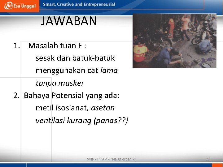 JAWABAN 1. Masalah tuan F : sesak dan batuk-batuk menggunakan cat lama tanpa masker