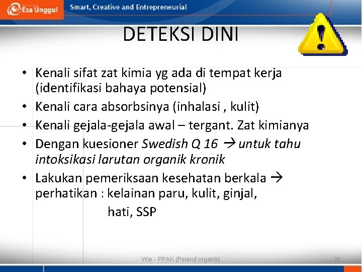 DETEKSI DINI • Kenali sifat zat kimia yg ada di tempat kerja (identifikasi bahaya