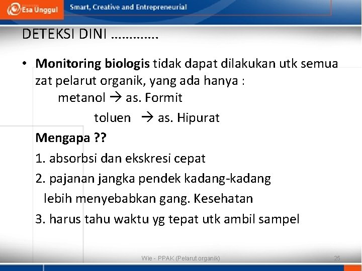 DETEKSI DINI …………. • Monitoring biologis tidak dapat dilakukan utk semua zat pelarut organik,