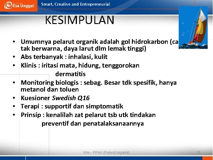 KESIMPULAN • Umumnya pelarut organik adalah gol hidrokarbon (cair, tak berwarna, daya larut dlm